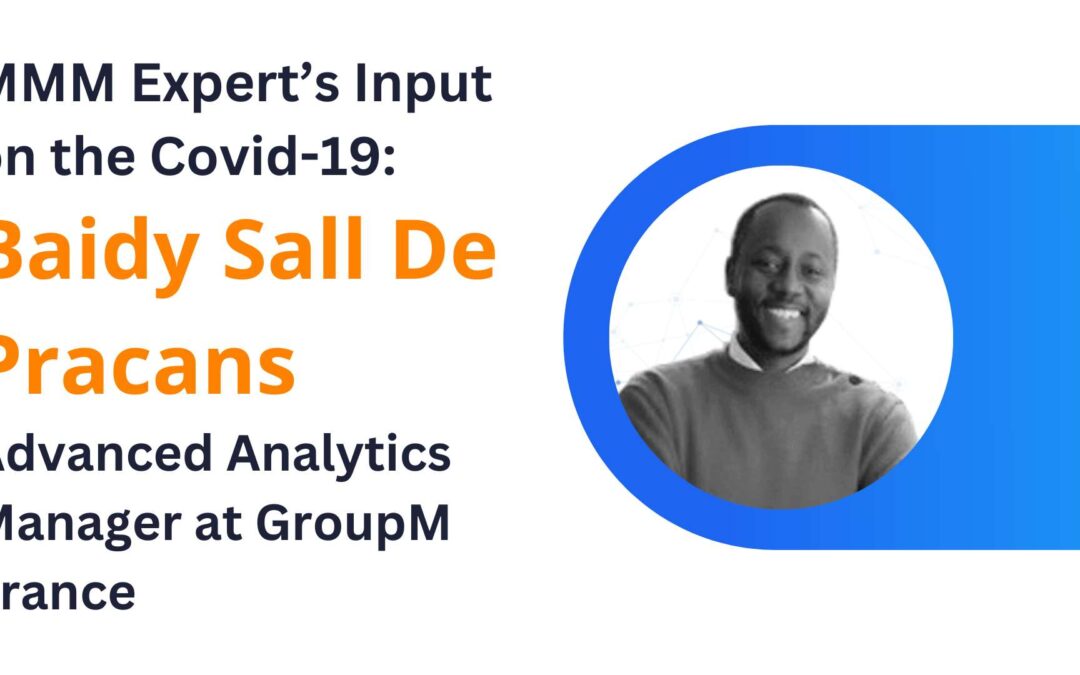 Marketing Mix Modeling Expert’s Input on the Covid-19: Baidy Sall De Pracans, Advanced Analytics Manager at GroupM France