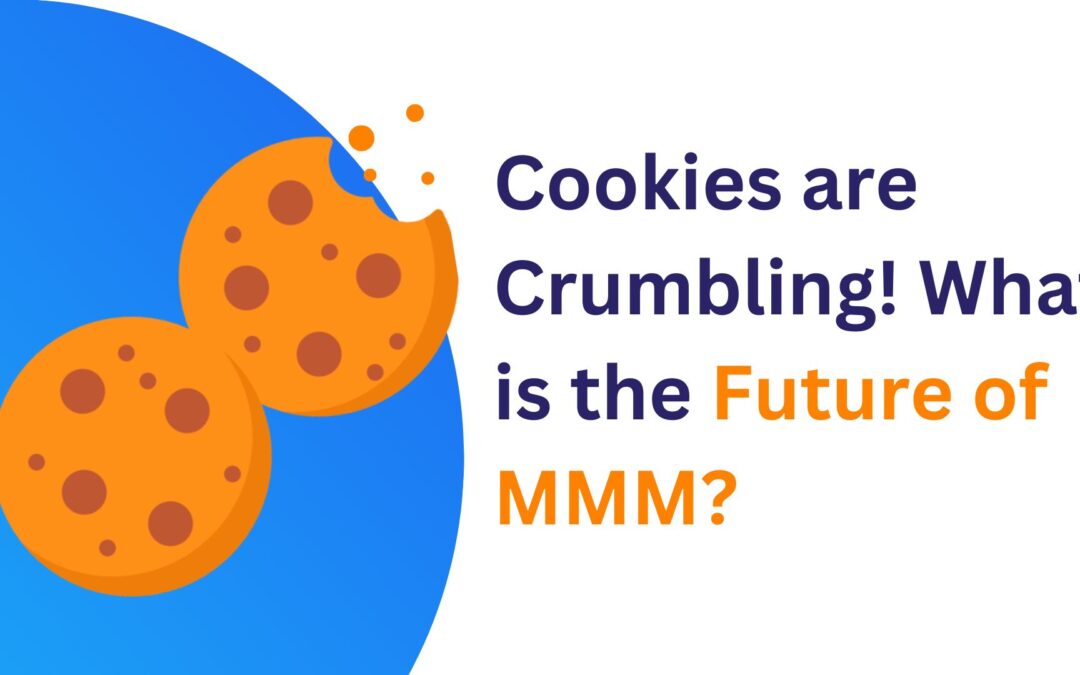 Cookies are Crumbling: What is the Future of MMM?