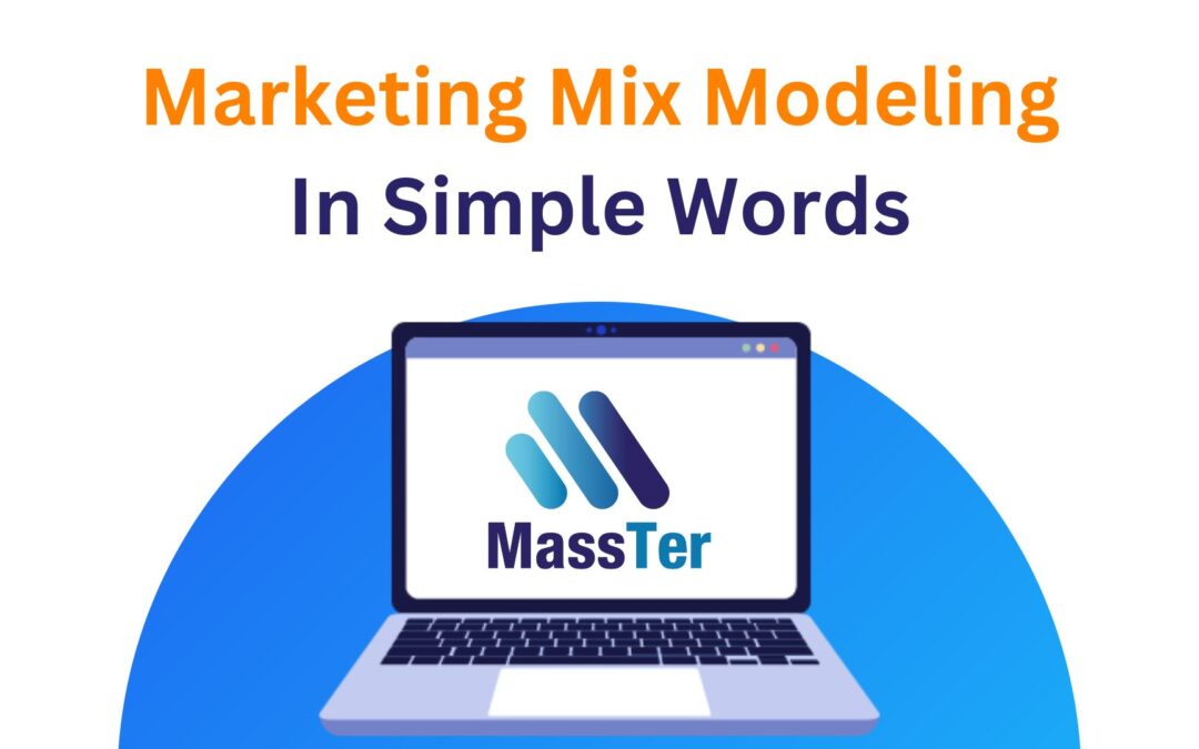 Marketing Mix Modeling In Simple Words