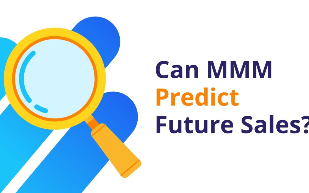 Can Marketing Mix Modeling Predict Future Sales?