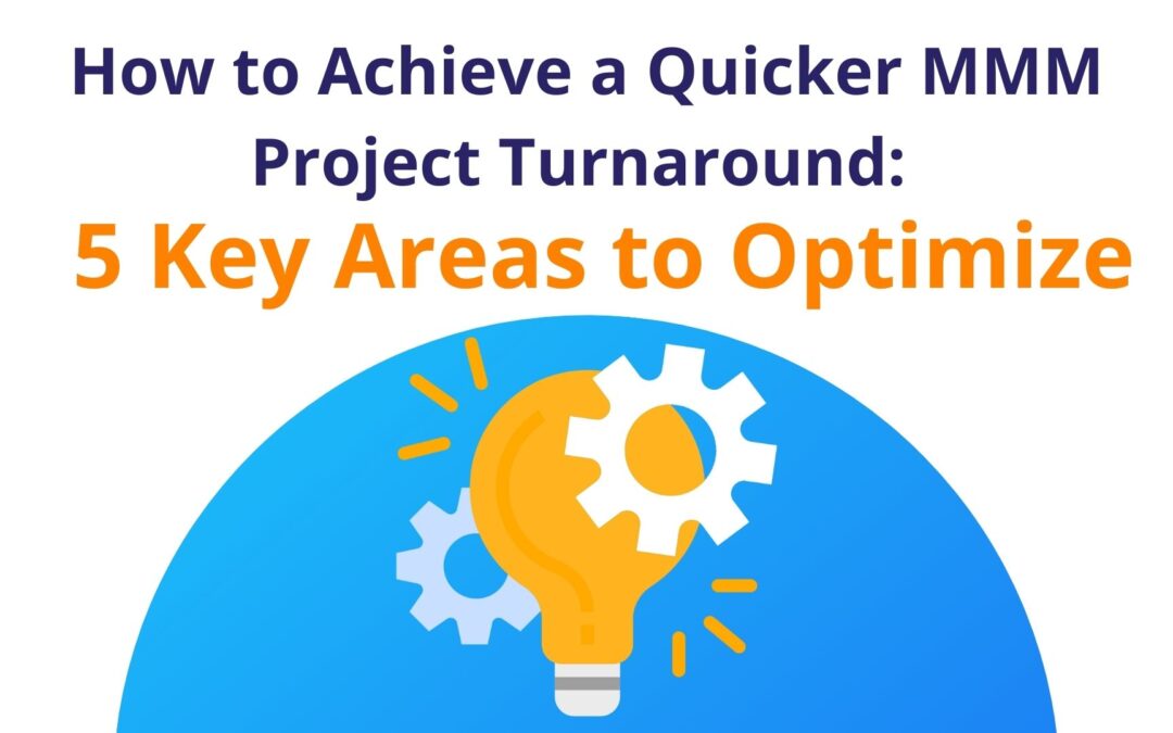 How to Achieve a Quicker MMM Project Turnaround: 5 Key Areas to Optimize