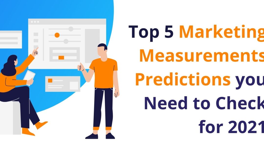Top 5 Marketing Measurements Predictions you Need to Check for 2021