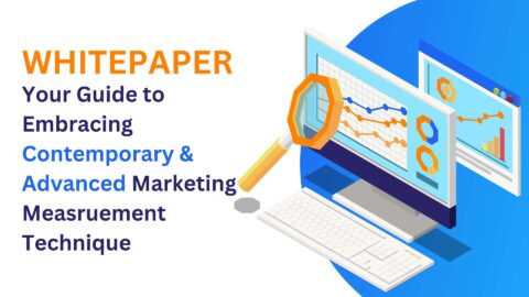 Whitepaper: Your Guide to Embracing Contemporary and Advanced Marketing Measurement Techniques