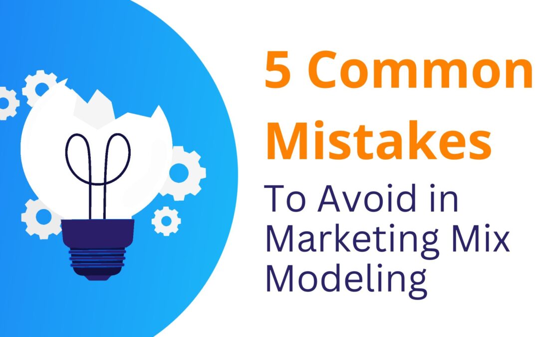 5 Common Mistakes to Avoid in Marketing Mix Modeling