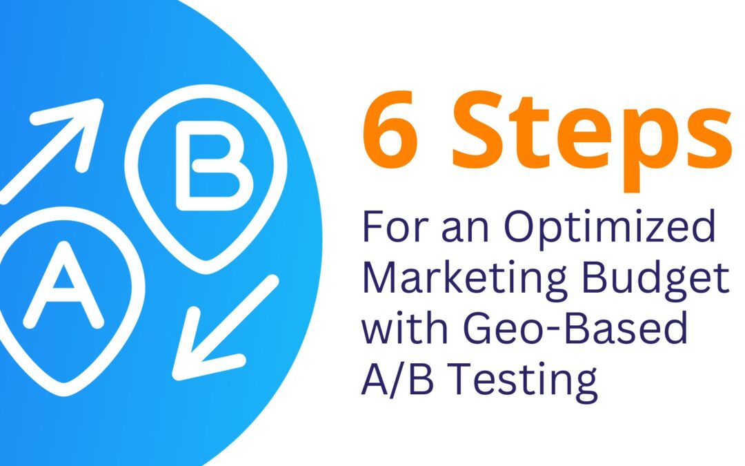 Get an Optimized Marketing budget using Geo-based A/B testing in 6 Steps