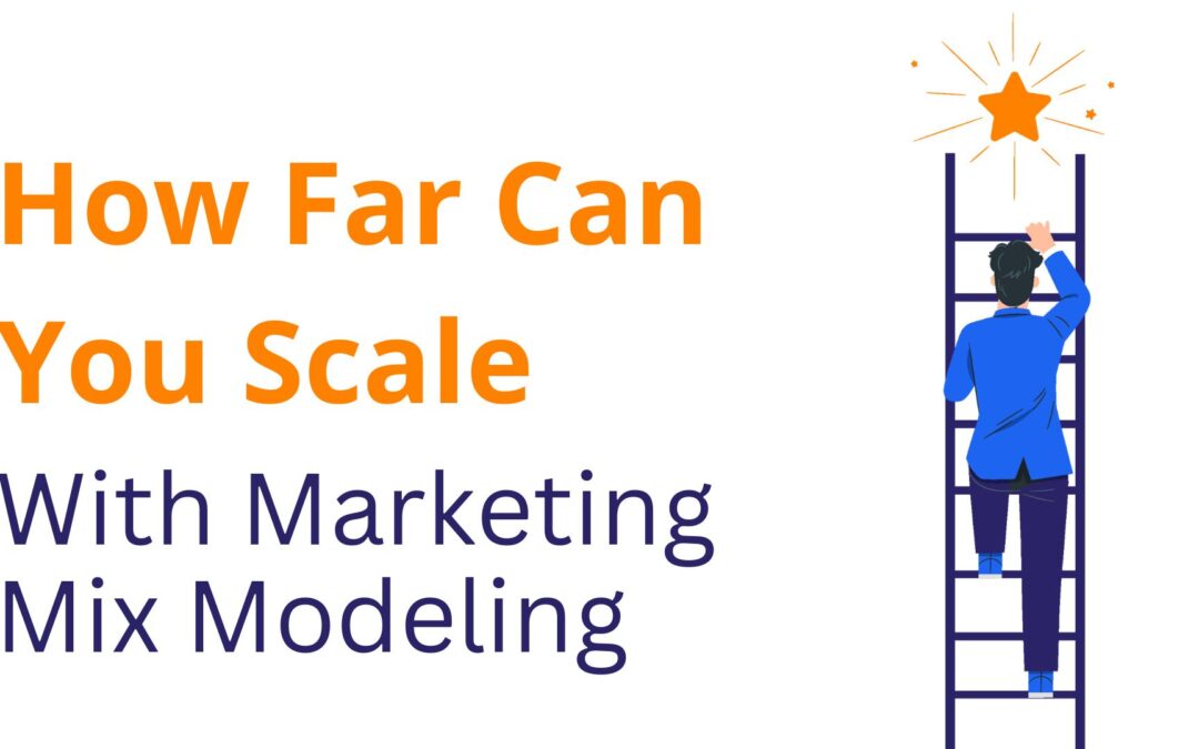 How Far Can You Scale With Marketing Mix Modeling
