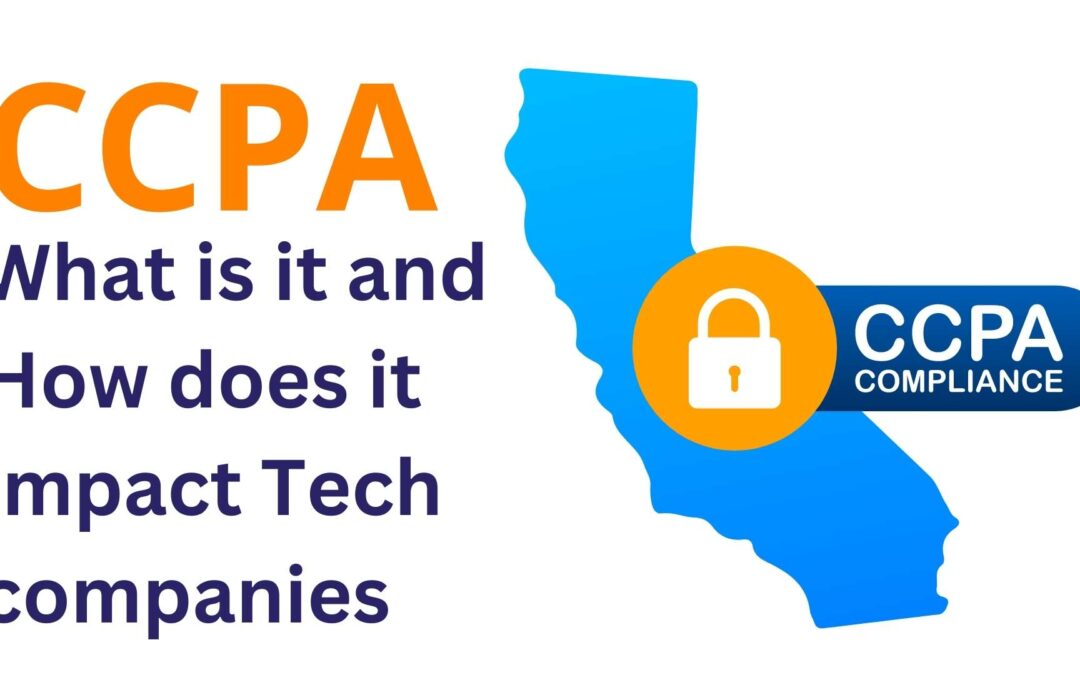 CCPA: What is it and How does it impact Tech companies