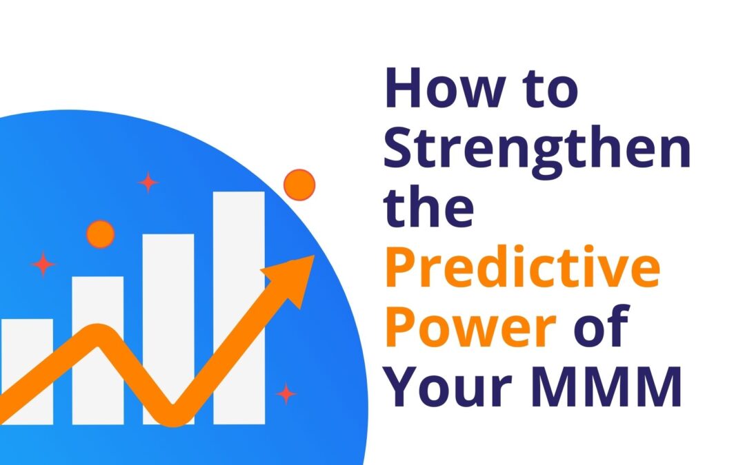 How to Strengthen the Predictive Power of Your Marketing Mix Model