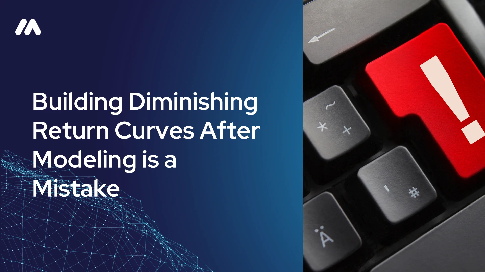 Blog cover image: 'Building Diminishing Return Curves After Modeling Is a Mistake' – Marketing Mix Modeling article