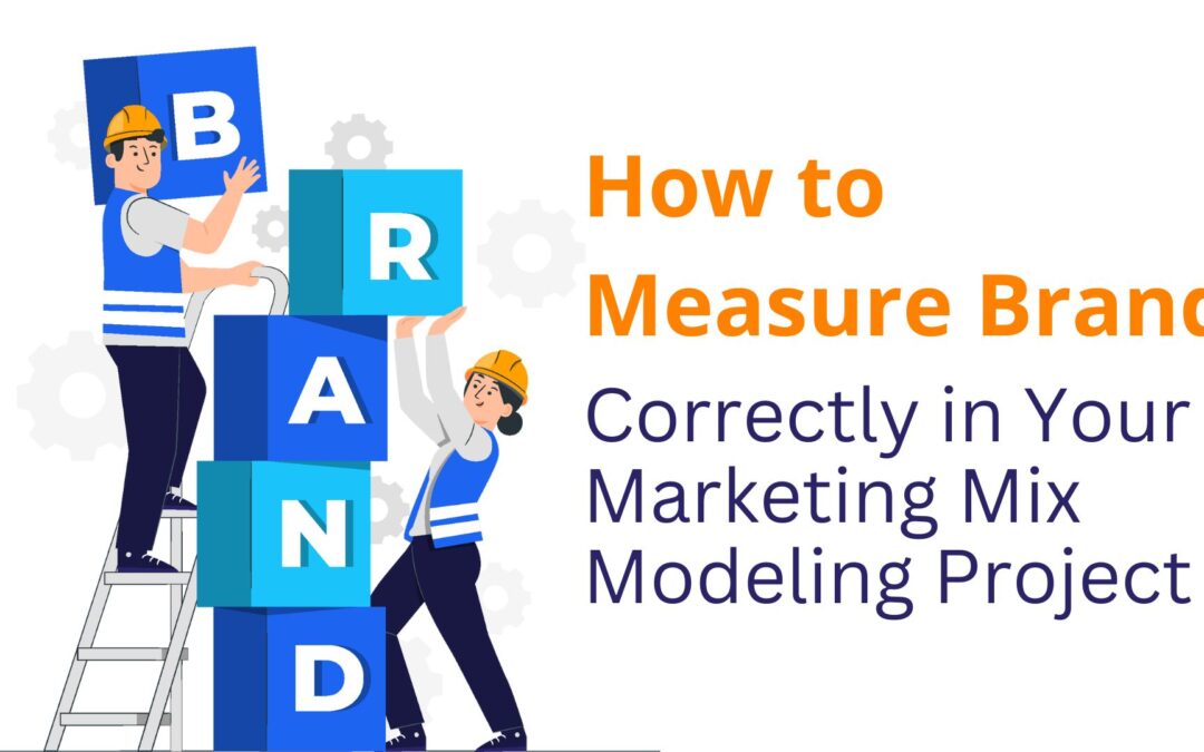 How to Measure Brand Correctly in Your Marketing Mix Model