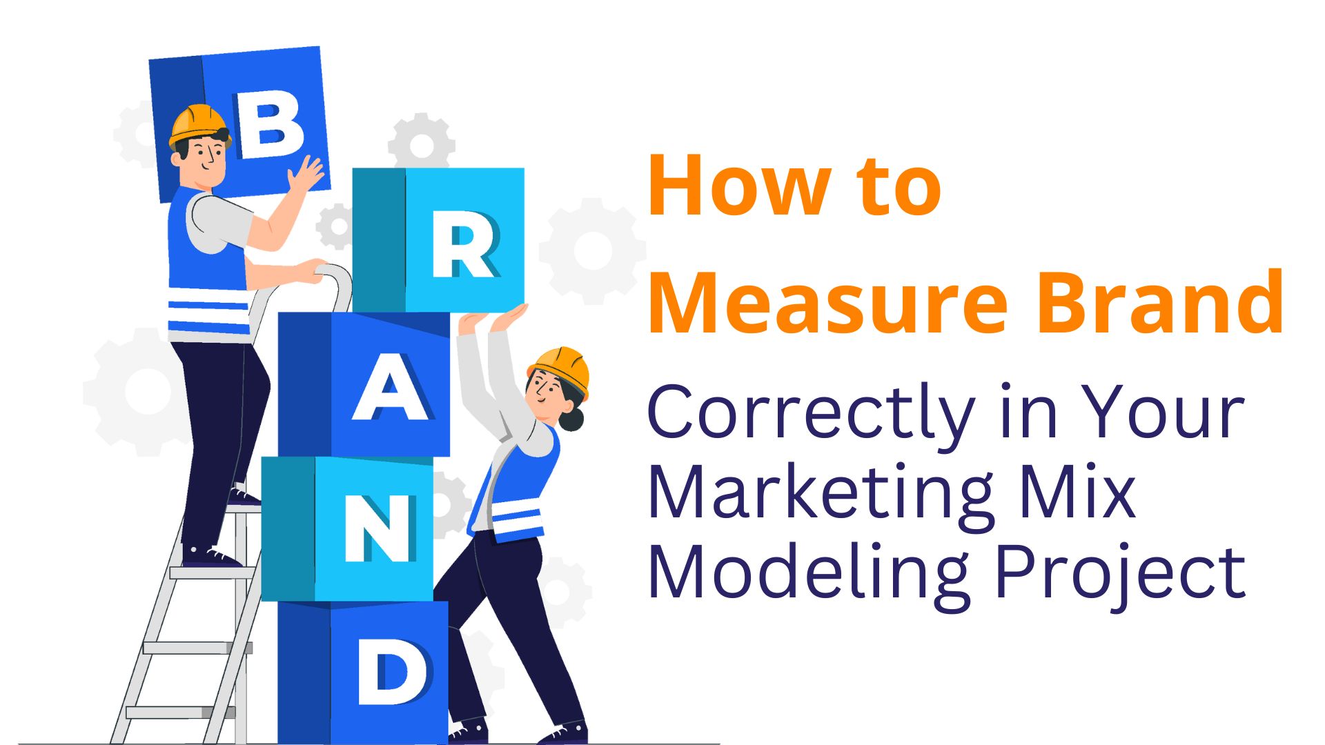 How to Measure Brand Correctly in Your Marketing Mix Model