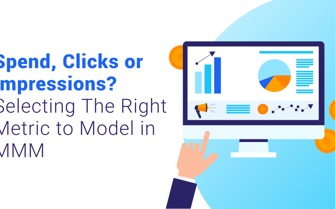 Spend, Clicks, or Impressions? Selecting The Right Metric to Model in Marketing Mix Modeling