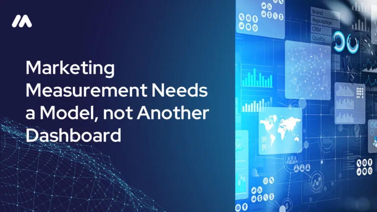 Marketing measurement needs a model, not another dashboard